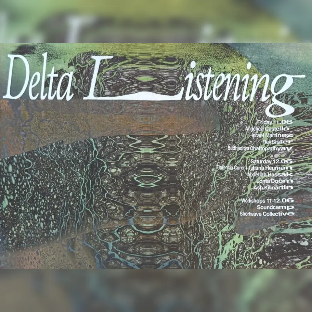 11/07 | Delta Listening: Angélica Castelló, Israel Martinez, RE#SISTER, Budhaditya Chattopadhyay